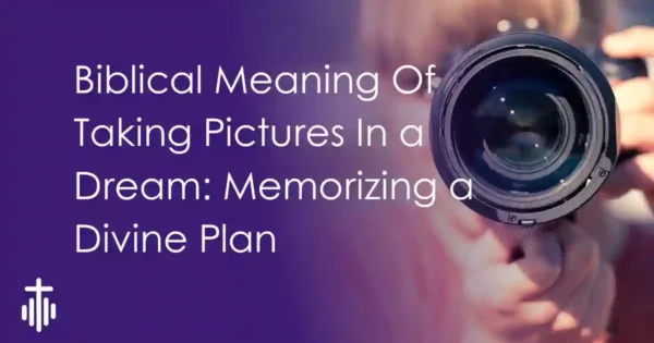 Biblical Dream Meaning of taking photos