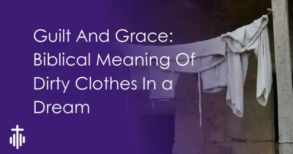Dirty Clothes In Dream Biblical Meaning