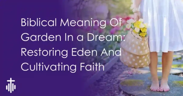Biblical Dream Meaning of a garden