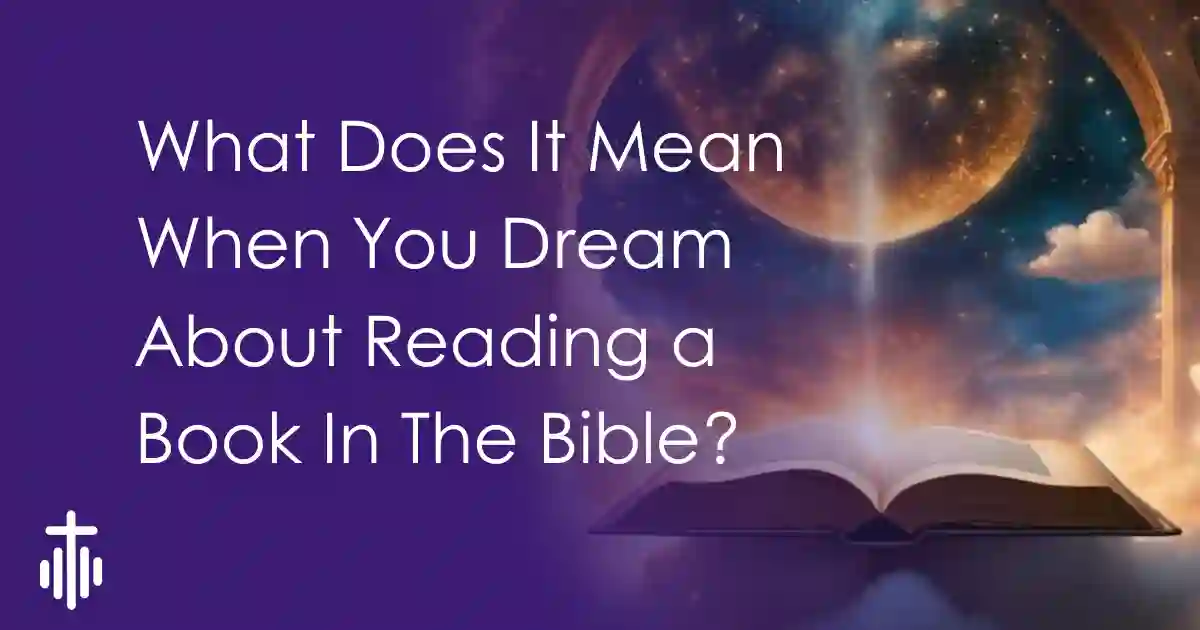 What Does It Mean When You Dream About Reading a Book In The Bible?