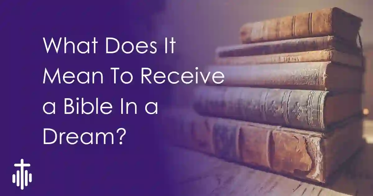 What Does It Mean To Receive a Bible In a Dream?