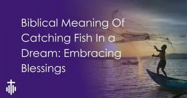 Biblical Dream Meaning Of Catching Fish