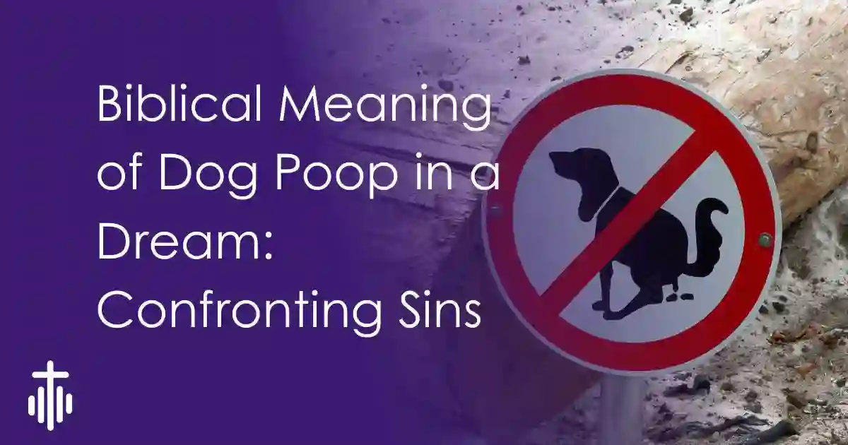 Biblical Meaning of Dog Poop in a Dream: Confronting Sins